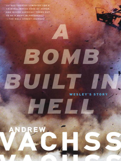 Title details for A Bomb  Built in Hell by Andrew Vachss - Available